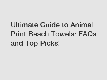 Ultimate Guide to Animal Print Beach Towels: FAQs and Top Picks!