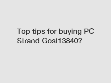 Top tips for buying PC Strand Gost13840?