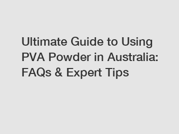 Ultimate Guide to Using PVA Powder in Australia: FAQs & Expert Tips