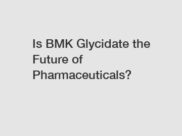 Is BMK Glycidate the Future of Pharmaceuticals?