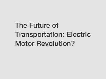 The Future of Transportation: Electric Motor Revolution?
