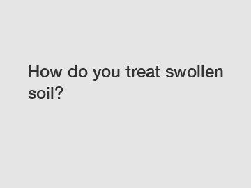 How do you treat swollen soil?
