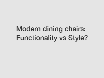 Modern dining chairs: Functionality vs Style?
