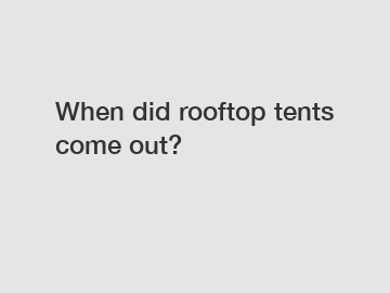 When did rooftop tents come out?