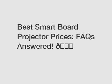 Best Smart Board Projector Prices: FAQs Answered! 