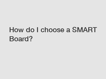 How do I choose a SMART Board?