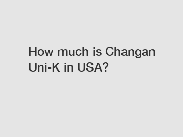 How much is Changan Uni-K in USA?