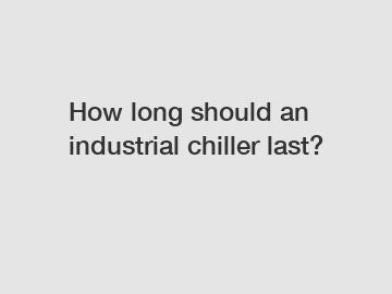 How long should an industrial chiller last?