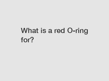 What is a red O-ring for?