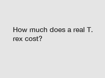 How much does a real T. rex cost?