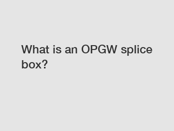What is an OPGW splice box?