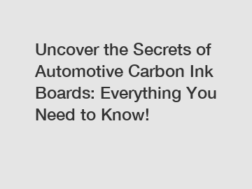 Uncover the Secrets of Automotive Carbon Ink Boards: Everything You Need to Know!