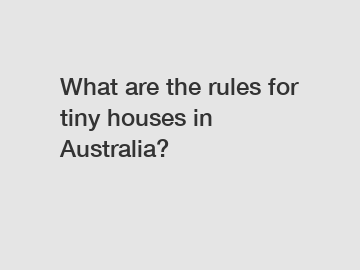 What are the rules for tiny houses in Australia?
