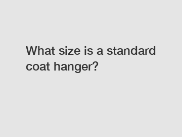 What size is a standard coat hanger?