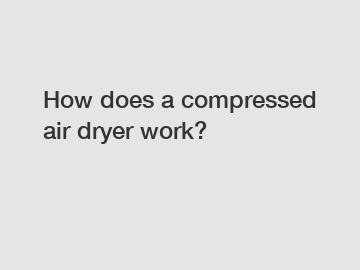 How does a compressed air dryer work?