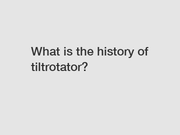 What is the history of tiltrotator?