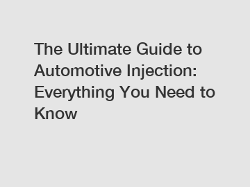 The Ultimate Guide to Automotive Injection: Everything You Need to Know