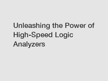 Unleashing the Power of High-Speed Logic Analyzers