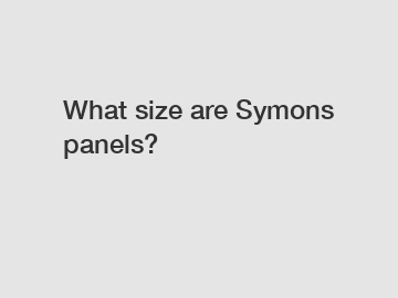 What size are Symons panels?
