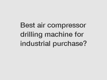 Best air compressor drilling machine for industrial purchase?
