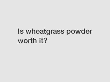 Is wheatgrass powder worth it?