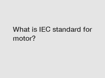 What is IEC standard for motor?