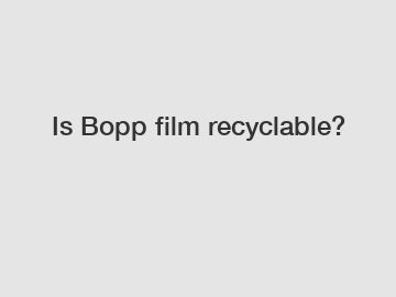 Is Bopp film recyclable?