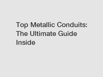 Top Metallic Conduits: The Ultimate Guide Inside