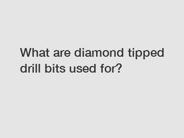 What are diamond tipped drill bits used for?