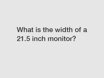 What is the width of a 21.5 inch monitor?
