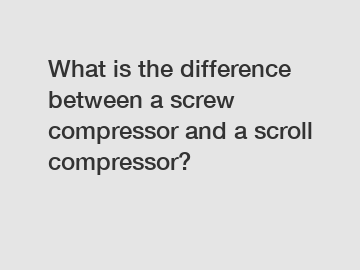 What is the difference between a screw compressor and a scroll compressor?