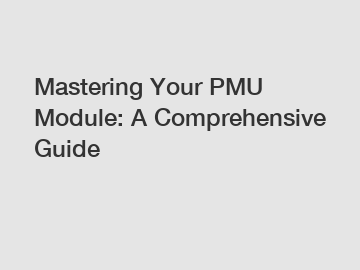 Mastering Your PMU Module: A Comprehensive Guide