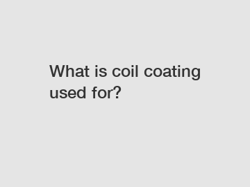 What is coil coating used for?