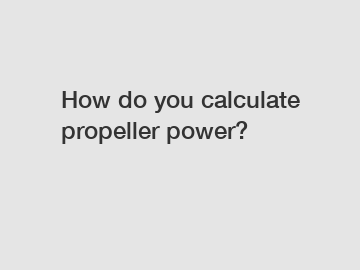 How do you calculate propeller power?