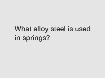 What alloy steel is used in springs?