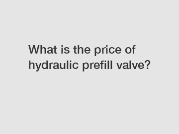 What is the price of hydraulic prefill valve?