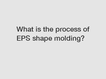 What is the process of EPS shape molding?