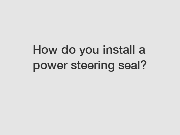 How do you install a power steering seal?