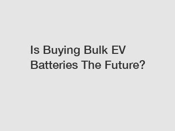 Is Buying Bulk EV Batteries The Future?