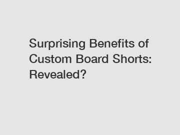 Surprising Benefits of Custom Board Shorts: Revealed?