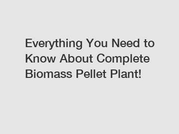 Everything You Need to Know About Complete Biomass Pellet Plant!