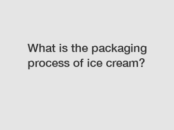 What is the packaging process of ice cream?