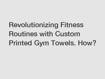 Revolutionizing Fitness Routines with Custom Printed Gym Towels. How?