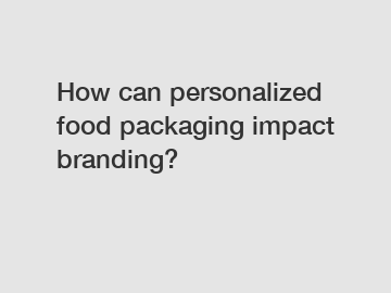 How can personalized food packaging impact branding?