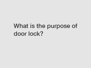 What is the purpose of door lock?