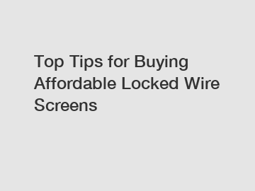Top Tips for Buying Affordable Locked Wire Screens