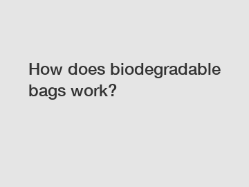 How does biodegradable bags work?