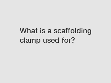 What is a scaffolding clamp used for?