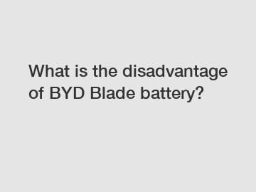 What is the disadvantage of BYD Blade battery?