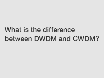 What is the difference between DWDM and CWDM?